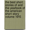 The Best Short Stories of and the Yearbook of the American Short Story Volume 1915 door Edward J. O'Brien