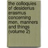 The Colloquies Of Desiderius Erasmus Concerning Men, Manners And Things (Volume 2)