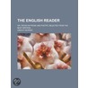 The English Reader; Or, Pieces in Prose and Poetry, Selected from the Best Writers door Lindley Murray