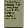 The History Of England; From The Earliest Times To The Death Of George Ii Volume 4 door Oliver Goldsmith