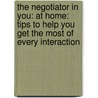 The Negotiator In You: At Home: Tips To Help You Get The Most Of Every Interaction door Joshua N. Weiss