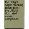 The Twilight Saga: Breaking Dawn, Part 1: The Official Illustrated Movie Companion door Mark Cotta Vaz