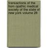 Transactions of the Hom Opathic Medical Society of the State of New York Volume 28 door Homoeopathic Medical Society of York