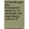 Verhandlungen Des Historischen Verein Fï¿½R Oberpfalz Und Regensburg, Volume 18 by Historischer V. Oberpfalz Und Regensburg