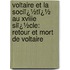 Voltaire Et La Sociï¿½Tï¿½ Au Xviiie Siï¿½Cle: Retour Et Mort De Voltaire