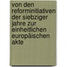 Von den Reforminitiativen der Siebziger Jahre zur Einheitlichen Europäischen Akte door Piotr Grochocki