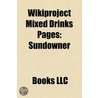 Wikiproject Mixed Drinks Pages Wikiproject Mixed Drinks Pages: Sundowner Sundowner by Books Llc