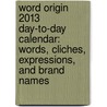Word Origin 2013 Day-To-Day Calendar: Words, Cliches, Expressions, and Brand Names door Gregory McNamee