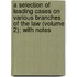 a Selection of Leading Cases on Various Branches of the Law (Volume 2); with Notes
