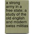 A Strong Army in a Free State; A Study of the Old English and Modern Swiss Militias