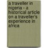 A Traveller In Nigeria - A Historical Article On A Traveller's Experience In Africa