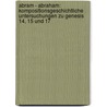 Abram - Abraham: Kompositionsgeschichtliche Untersuchungen Zu Genesis 14, 15 Und 17 by Benjamin Ziemer