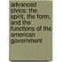 Advanced Civics: the Spirit, the Form, and the Functions of the American Government