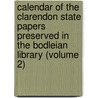 Calendar Of The Clarendon State Papers Preserved In The Bodleian Library (Volume 2) door The Bodleian Library