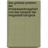 Das Globale Problem Der Trinkwasserknappheit Und Das Beispiel Der Megastadt Bangkok door Mario Müller