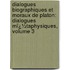 Dialogues Biographiques Et Moraux De Platon: Dialogues Mï¿½Taphysiques, Volume 3