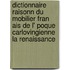 Dictionnaire Raisonn Du Mobilier Fran Ais de L' Poque Carlovingienne La Renaissance