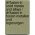 Diffusion in Solid Metals and Alloys / Diffusion in Festen Metallen Und Legierungen