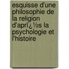 Esquisse D'Une Philosophie De La Religion D'Aprï¿½S La Psychologie Et L'Histoire door Auguste Sabatier