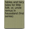 Fables and Fairy Tales for Little Folk; Or, Uncle Remus in Hausaland (First Series) by Mary Tremearne