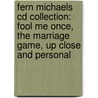 Fern Michaels Cd Collection: Fool Me Once, The Marriage Game, Up Close And Personal door Fern Michaels