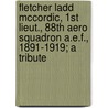Fletcher Ladd McCordic, 1st Lieut., 88th Aero Squadron A.E.F., 1891-1919; A Tribute by Wilson G. Crosby
