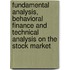 Fundamental Analysis, Behavioral Finance and Technical Analysis on the Stock Market