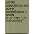 Gender Expectations and Power Constellations in Robert Browning's "My Last Duchess"