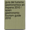 Guia del turismo gastronomico en Espana 2010 / Spain Gastronomic Tourism Guide 2010 by Francesc Ribes