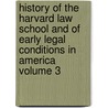 History of the Harvard Law School and of Early Legal Conditions in America Volume 3 by Professor Charles Warren