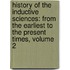 History of the Inductive Sciences: from the Earliest to the Present Times, Volume 2