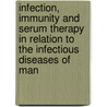 Infection, Immunity and Serum Therapy in Relation to the Infectious Diseases of Man by Howard Taylor Ricketts