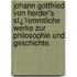 Johann Gottfried Von Herder's Sï¿½Mmtliche Werke Zur Philosophie Und Geschichte.