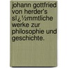 Johann Gottfried Von Herder's Sï¿½Mmtliche Werke Zur Philosophie Und Geschichte. door Johannes Von Muller