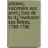 Joliclerc, Volontaire Aux Armï¿½Es De La Rï¿½Volution: Ses Lettres, 1793-1796