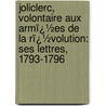 Joliclerc, Volontaire Aux Armï¿½Es De La Rï¿½Volution: Ses Lettres, 1793-1796 by Ͽ