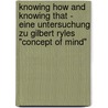 Knowing How and Knowing That - Eine Untersuchung zu Gilbert Ryles "Concept of Mind" door Theresa Marx