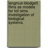 Langmuir-Blodgett Films As Models For Tof-Sims Investigation Of Biological Systems. door Leiliang Zheng