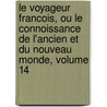 Le Voyageur Francois, Ou Le Connoissance De L'Ancien Et Du Nouveau Monde, Volume 14 door Louis Domairon