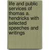 Life and Public Services of Thomas A. Hendricks with Selected Speeches and Writings by John Walker Holcombe