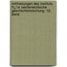Mittheilungen Des Instituts Fï¿½R Oesterreichische Geschichtsforschung. 12. Band door UniversitäT. Wien. Institut Für Österreichische Geschichtsforschung
