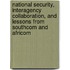 National Security, Interagency Collaboration, and Lessons from Southcom and Africom