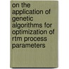 On the Application of Genetic Algorithms for Optimization of Rtm Process Parameters door United States Government