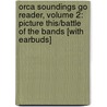 Orca Soundings Go Reader, Volume 2: Picture This/Battle Of The Bands [With Earbuds] door Norah McClintock
