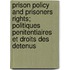 Prison policy and prisoners rights; Politiques penitentiaires et droits des detenus