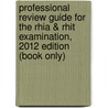 Professional Review Guide For The Rhia & Rhit Examination, 2012 Edition (Book Only) door Patricia Schnering