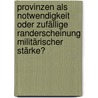 Provinzen als Notwendigkeit oder zufällige Randerscheinung militärischer Stärke? by Dominik Petko