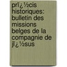 Prï¿½Cis Historiques: Bulletin Des Missions Belges De La Compagnie De Jï¿½Sus door Vincent Baesten
