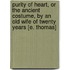 Purity of Heart, or the Ancient Costume, by an Old Wife of Twenty Years [E. Thomas]