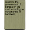 Report to the Government of Baroda on the Marine Zoology of Okhamandal in Kattiawar door James Hornell
